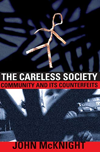 Beispielbild fr The Careless Society: Community And Its Counterfeits zum Verkauf von Reliant Bookstore