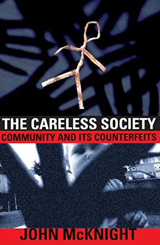 Stock image for The Careless Society: Community And Its Counterfeits for sale by Reliant Bookstore