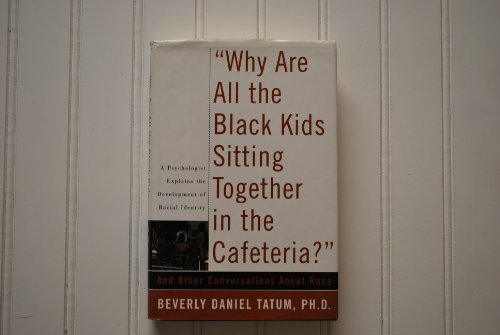 Beispielbild fr Why Are All the Black Kids Sitting Together in the Cafeteria? : And Other Conversations about Race zum Verkauf von Better World Books