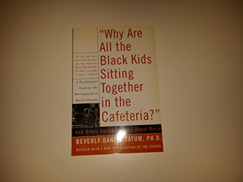 Stock image for Why Are All the Black Kids Sitting Together in the Cafeteria?: And Other Conversations about Race for sale by ThriftBooks-Atlanta