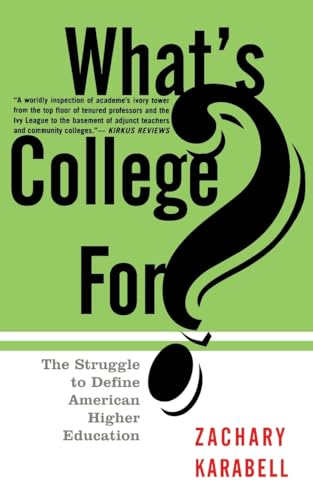 Imagen de archivo de What's College For?: The Struggle To Define American Higher Education a la venta por BooksRun