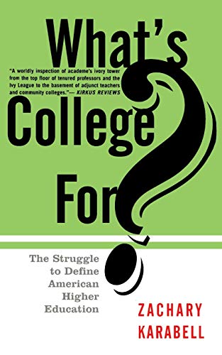 Stock image for What's College For?: The Struggle To Define American Higher Education for sale by BooksRun