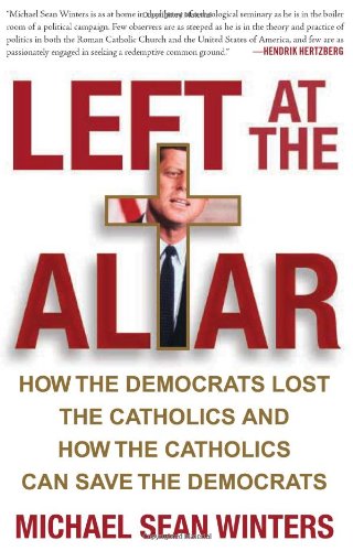Imagen de archivo de Left at the Altar : How the Democrats Lost the Catholics and How the Catholics Can Save the Democrats a la venta por Better World Books