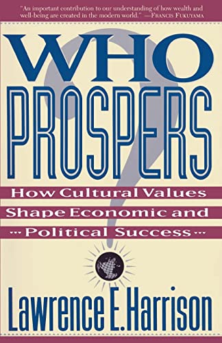 Imagen de archivo de Who Prospers: How Cultural Values Shape Economic And Political Success a la venta por SecondSale