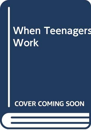 Stock image for When Teenagers Work : The Psychological and Social Costs of Adolescent Employment for sale by Better World Books