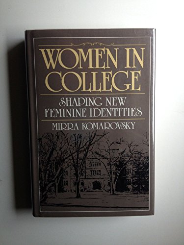 9780465091980: Women in College: Shaping New Feminine Identities