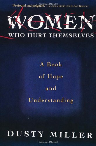 9780465092192: Women Who Hurt Themselves: A Book of Hope and Understanding