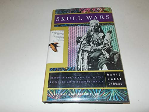 Stock image for Skull Wars: Kenniwick Man, Archaeology, And The Battle For Native American Identity for sale by Half Price Books Inc.