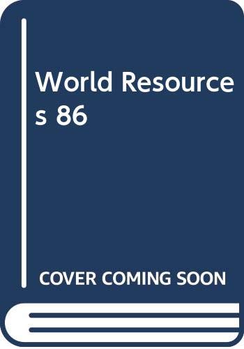 Beispielbild fr World Resources 1986 zum Verkauf von Better World Books