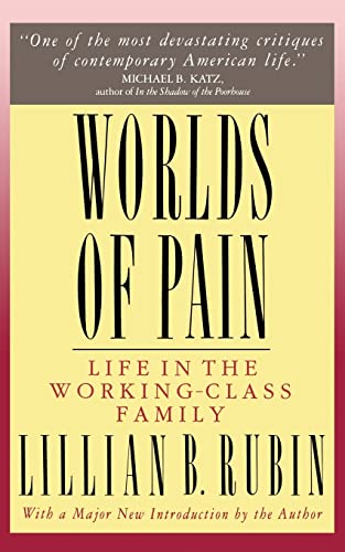 Stock image for Worlds Of Pain: Life In The Working-class Family for sale by Wonder Book