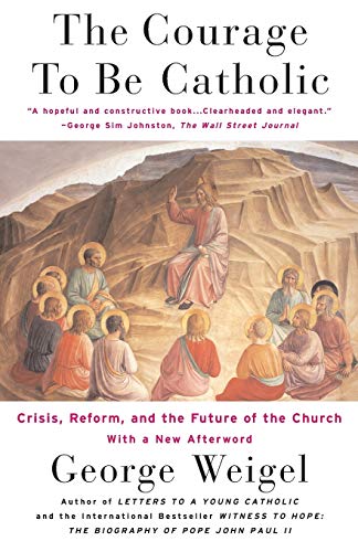 Beispielbild fr The Courage To Be Catholic: Crisis, Reform And The Future Of The Church zum Verkauf von Wonder Book