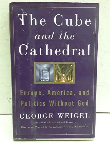 Stock image for The Cube and the Cathedral: Europe, America, and Politics Without God for sale by SecondSale