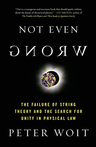 9780465092765: Not Even Wrong: The Failure of String Theory and the Search for Unity in Physical Law: The Failure of String Theory and the Search for Unity in Physical Law for Unity in Physical Law
