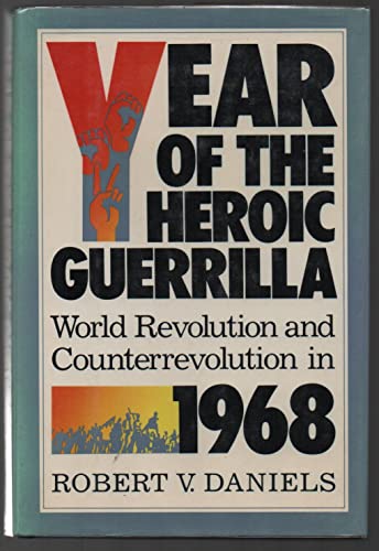 9780465092864: Year of the Heroic Guerrilla: World Revolution and Counterrevolution in 1968