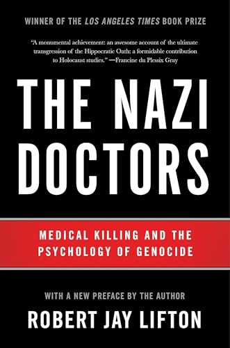 Imagen de archivo de The Nazi Doctors: Medical Killing and the Psychology of Genocide a la venta por BooksRun