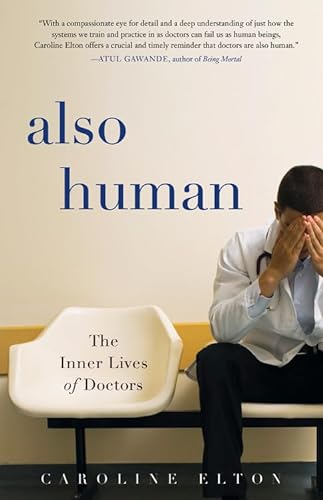 Stock image for Also Human : The Inner Lives of Doctors for sale by Better World Books