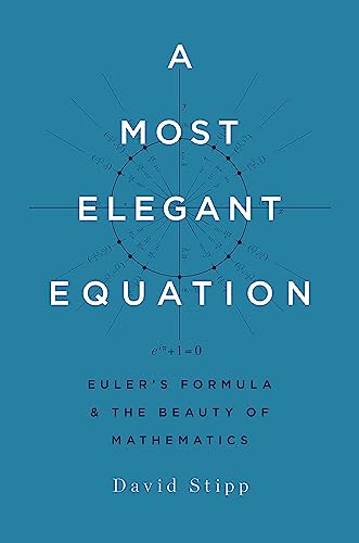 Stock image for A Most Elegant Equation: Euler-?s Formula and the Beauty of Mathematics for sale by SecondSale