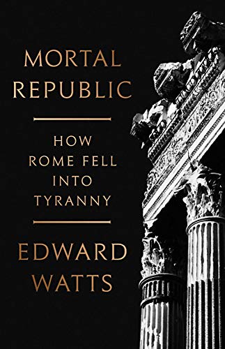 Imagen de archivo de Mortal Republic: How Rome Fell Into Tyranny a la venta por ThriftBooks-Dallas