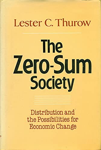 Imagen de archivo de The Zero-Sum Society : Distribution & the Possibilities for Economic Change a la venta por Top Notch Books