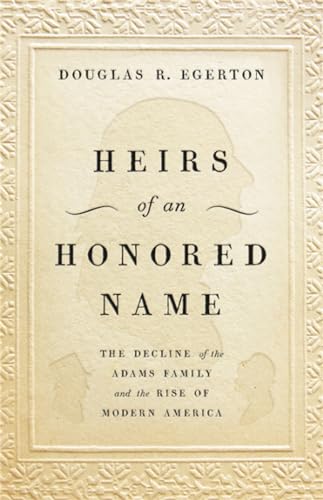 9780465093885: Heirs of an Honored Name: The Decline of the Adams Family and the Rise of Modern America