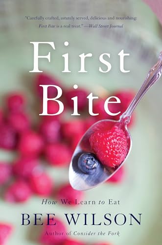 Beispielbild fr First Bite : How We Learn to Eat zum Verkauf von Better World Books