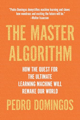9780465094271: The Master Algorithm: How the Quest for the Ultimate Learning Machine Will Remake Our World