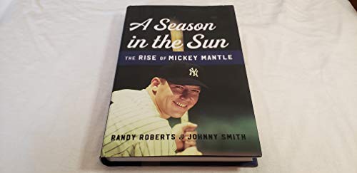 Stock image for A Season in the Sun : The Rise of Mickey Mantle for sale by Better World Books: West