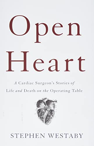 Imagen de archivo de Open Heart: A Cardiac Surgeons Stories of Life and Death on the Operating Table a la venta por Goodwill Books