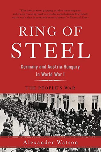 Imagen de archivo de Ring of Steel: Germany and Austria-Hungary in World War I a la venta por HPB-Diamond