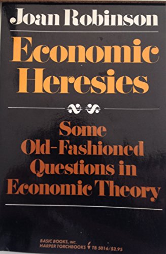 Beispielbild fr Economic Heresies : Some Old-Fashioned Questions in Economic Theory zum Verkauf von Better World Books