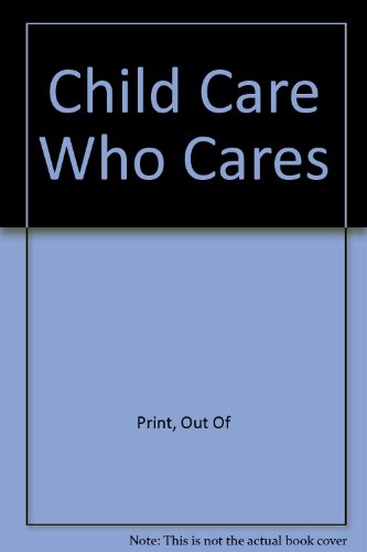 Child Care Who Cares (9780465095261) by Out Of Print