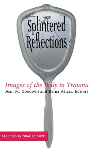 9780465095445: Splintered Reflections: Images Of The Body In Trauma