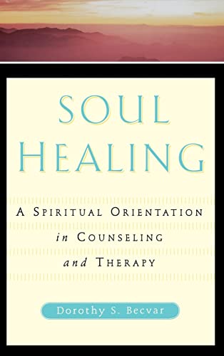 Stock image for Soul Healing : A Spiritual Orientation in Counseling and Therapy for sale by Better World Books