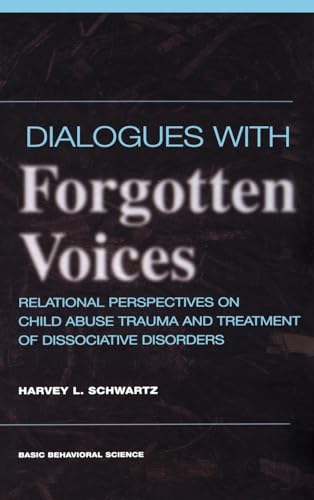 Beispielbild fr Dialogues With Forgotten Voices: Relational Perspectives On Child Abuse Trauma And The Treatment Of Severe Dissociative Disorders zum Verkauf von WorldofBooks