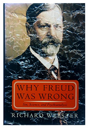 Stock image for Why Freud Was Wrong : Sin, Science, and Psychoanalysis for sale by Better World Books