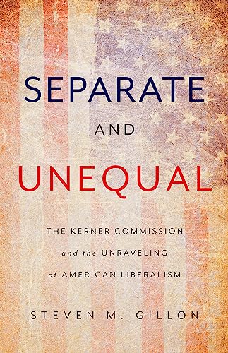 Imagen de archivo de Separate and Unequal: The Kerner Commission and the Unraveling of American Liberalism a la venta por HPB-Diamond