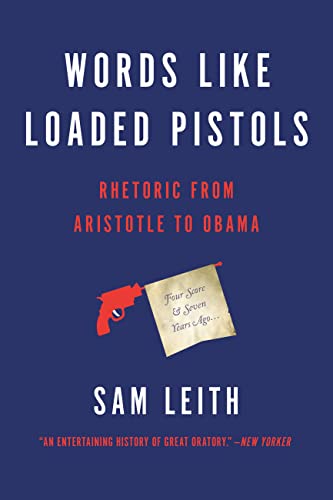 Beispielbild fr Words Like Loaded Pistols: Rhetoric from Aristotle to Obama zum Verkauf von Goodwill