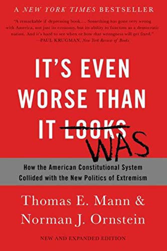 Imagen de archivo de It's Even Worse Than It Looks: How the American Constitutional System Collided with the New Politics of Extremism (Paperback or Softback) a la venta por BargainBookStores