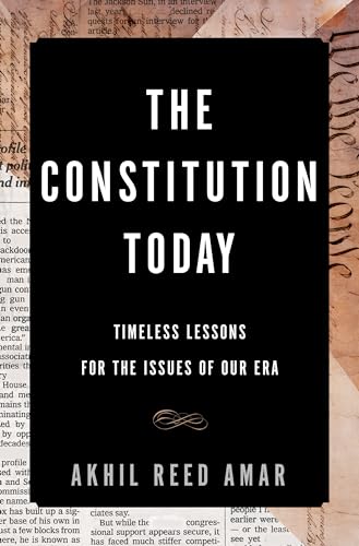 Stock image for The Constitution Today: Timeless Lessons for the Issues of Our Era for sale by SecondSale