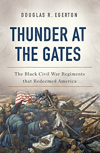 Stock image for Thunder at the Gates : The Black Civil War Regiments That Redeemed America for sale by Better World Books