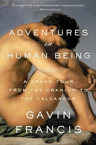 Beispielbild fr Adventures in Human Being: A Grand Tour from the Cranium to the Calcaneum zum Verkauf von BooksRun