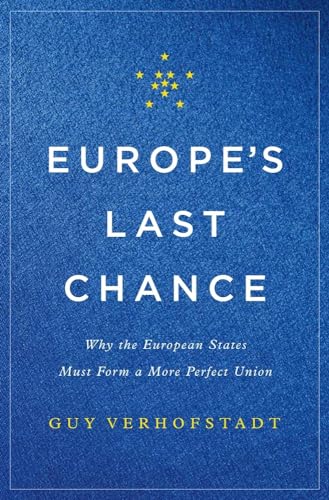 Stock image for Europe's Last Chance: Why the European States Must Form a More Perfect Union for sale by Gulf Coast Books
