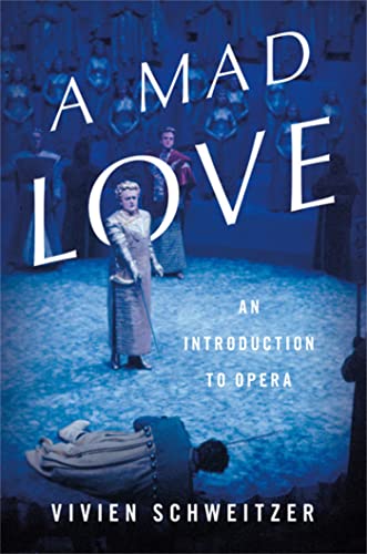 Stock image for A Mad Love: An Introduction to Opera for sale by SecondSale