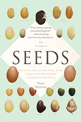 Stock image for The Triumph of Seeds: How Grains, Nuts, Kernels, Pulses, and Pips Conquered the Plant Kingdom and Shaped Human History for sale by SecondSale