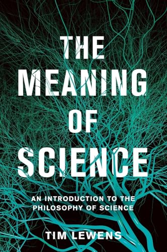 9780465097487: The Meaning of Science: An Introduction to the Philosophy of Science