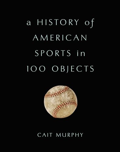 Stock image for A History of American Sports in 100 Objects for sale by SecondSale