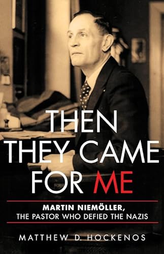9780465097869: Then They Came for Me: Martin Niemöller, the Pastor Who Defied the Nazis