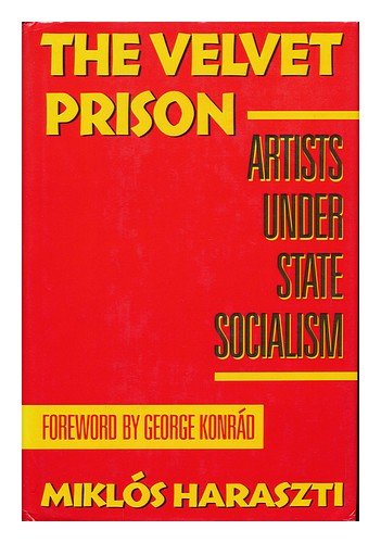 Beispielbild fr The Velvet Prison : Artists under State Socialism zum Verkauf von Better World Books