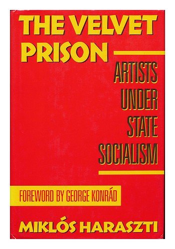 Imagen de archivo de The Velvet Prison : Artists under State Socialism a la venta por Better World Books