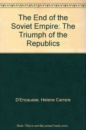 Beispielbild fr The End of the Soviet Empire : The Triumph of the Republics zum Verkauf von Better World Books: West
